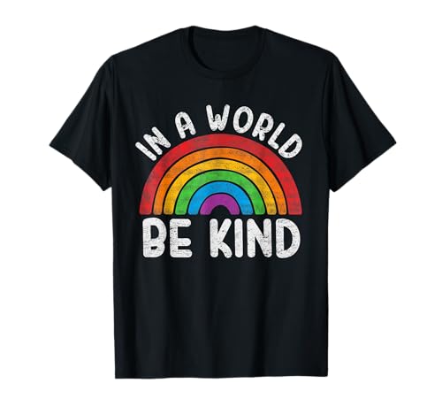 Dans un monde, soyez gentil, rétro, gay pride, LGBT, queer pride, arc-en-ciel T-Shirt