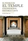 El pueblo de El Temple (Huesca): Colonización, historia y arte (Perfil. Guías de Patrimonio Cultural Altoaragonés.)