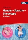 Gender - Sprache - Stereotype: Geschlechtersensibilität in Alltag und Unterricht
