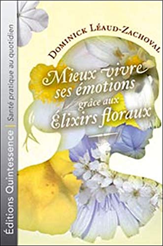 Télécharger Mieux vivre émotions grâce élixirs floraux livre En ligne