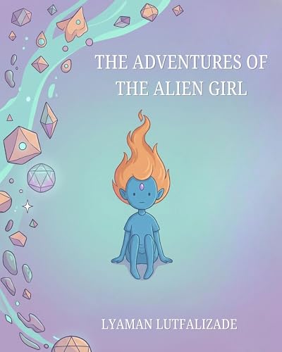 The Adventures Of The Alien Girl (English Edition)
