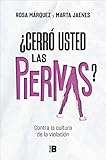  ¿Cerró usted las piernas?: Contra la cultura de la violación (Plan B)