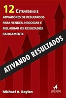 Ativando Resultados. 12 Estratégias e Ativadores de Resultados Para Vender, Negociar e Melhorar os Resultados Rapidamente 8576085321 Book Cover