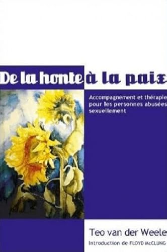 De la honte à la paix Accompagnement et thérapie pour les personnes abusées sexuellement