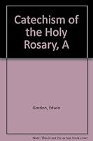 A Catechism of the Holy Rosary 0851726798 Book Cover
