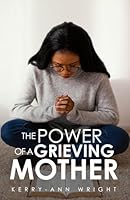 The Power of a Grieving Mother 9769703621 Book Cover