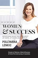 Women & Success: Redefining What Matters Most at Home, at Work and at Play 0994321406 Book Cover