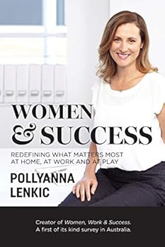 Paperback Women & Success: Redefining what matters most at home, at work and at play Book