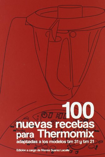 100 NUEVAS RECETAS PARA THERMOMIX-ADAPTADOS MODS.TM31 Y TM21 (MEMENTO)