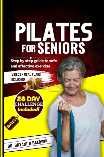 Pilates for seniors: Step by Step Guide to Safe and Effective Exercise (Old and Healthy Series)