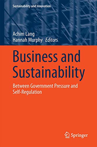 Business and Sustainability: Between Government Pressure and Self-Regulation (Sustainability and Innovation)