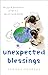 Unexpected Blessings: The Joys & Possibilities of Life in a Special-Needs Family