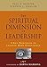 The Spiritual Dimension of Leadership: 8 Key Principles to Leading More Effectively