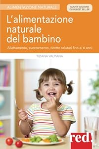 Vedi scheda su Amazon L'alimentazione naturale del bambino: Allattamento, svezzamento, ricette salutari fino ai 6 anni