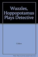 Wuzzles, Hoppopotamus Plays Detective B006CX29J4 Book Cover