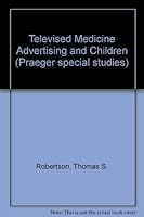 Televised Medicine Advertising and Children. 0030491614 Book Cover