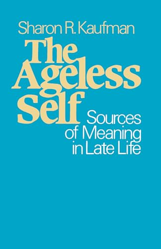 The Ageless Self: Sources of Meaning in Late Life (Life Course Studies)