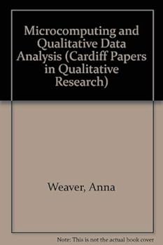 Hardcover Microcomputing and Qualitative Data Analysis (Cardiff Papers in Qualitative Research) Book