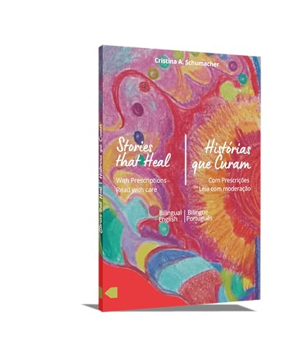 Histórias que curam / Stories that heal: Com Prescrições – Leia com Moderação/ With Prescriptions – Read with Care
