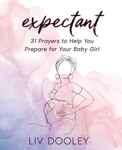 Expectant: 31 Prayers to Help You Prepare for Your Baby