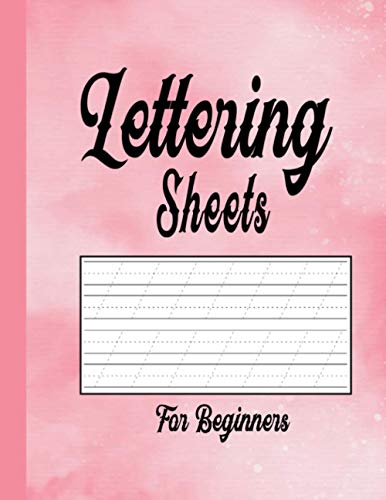 Lettering Sheets for Beginners: Beginners Guide On How to Write Calligraphy Kits With A to Z Alphabet Tracing Pages,Extra Slant Angle Papers Hand ... & Sentence Practice for Kids & Adult Starter