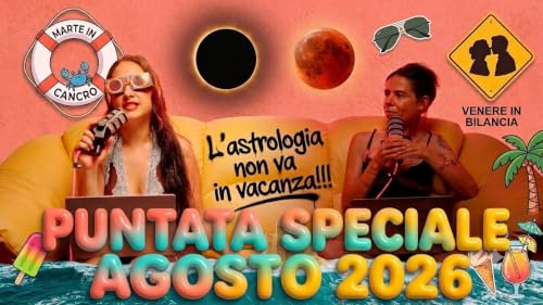 OROSCOPO AGOSTO SPECIALE ECLISSI -EP.24