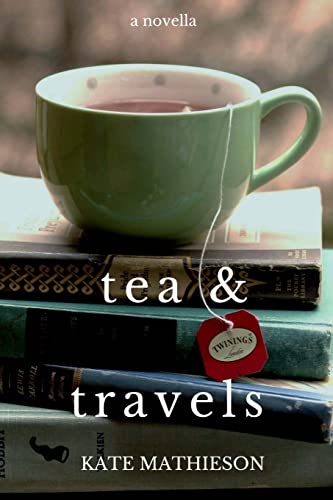 Tea & Travels: Tales of a Nomadic Life