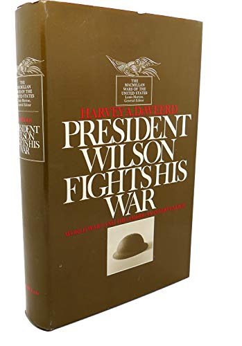 President Wilson Fights His War: World War I and the American Intervention (Macmillan Wars of the United States)...