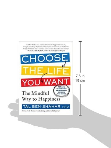 Choose the Life You Want: The Mindful Way to Happiness