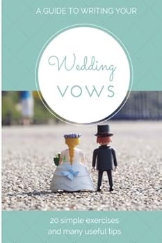 Paperback A Guide to Writing Your Wedding Vows: A Guide to Writing Your Wedding Vows Book