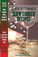 25 Christmas Slow Cooker Recipes: Mouthwatering, Delicious, Simple Christmas Crock Pot Recipes 1503308901 Book Cover