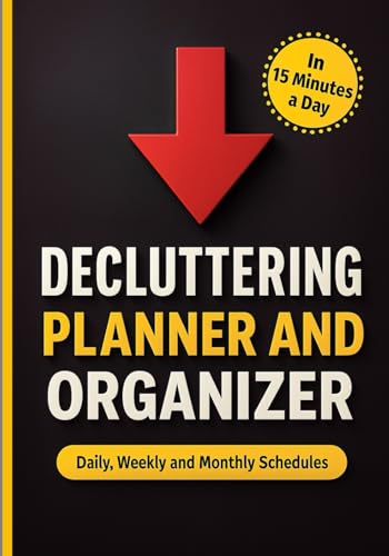 Decluttering Planner and Organizer: Overcoming the Constant Struggle with Stuff, The Quick Guide to Clutter Free Home and Mind