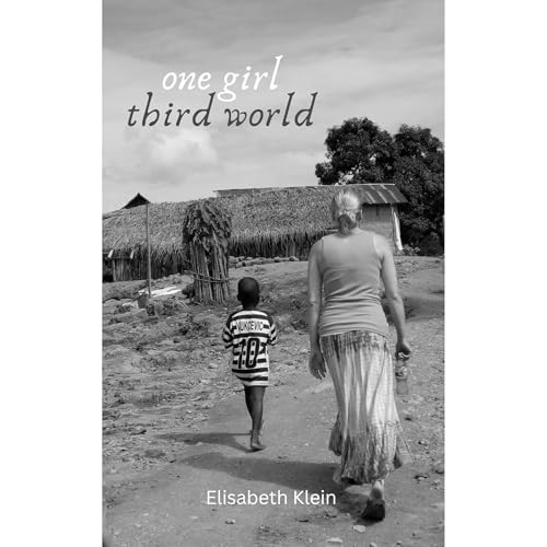 One Girl, Third World: One Woman's Journey into Social Justice by Elisabeth Klein episode artwork