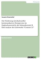 Die Förderung interkultureller kommunikativer Kompetenz im Englischunterricht der Sekundarstufe II. Eine Analyse des Lehrwerks Context 21 3668504458 Book Cover