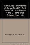 Camouflaged Uniforms of the Waffen SS - Part One - Oak Leaf Patterns A and B Plane Tree Patterns Nos 1 - 6