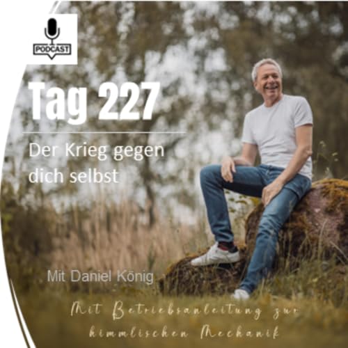 Tag 227 Der Krieg gegen dich selbst