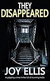 THEY DISAPPEARED a gripping crime thriller full of stunning twists (JACKMAN & EVANS Book 7)