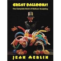 Great Ballons! The Complete Book of Balloon Sculpting B0036NTAS6 Book Cover