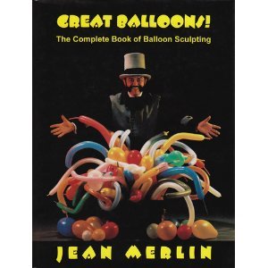 Hardcover Great Ballons! The Complete Book of Balloon Sculpting Book