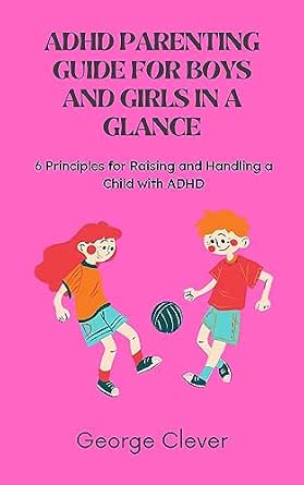 ADHD Parenting Guide for Boys and Girls Children in a Glance eBook ...