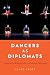 Dancers as Diplomats: American Choreography in Cultural Exchange