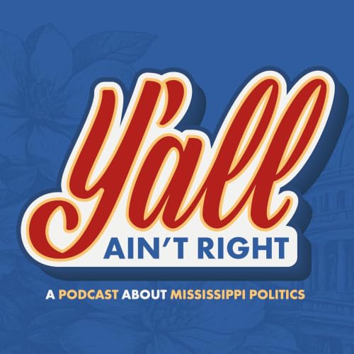『Y'all Ain't Right: A Podcast About Mississippi Politics』のカバーアート