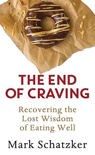 The End of Craving: Recovering the Lost Wisdom of Eating Well (Platinum Nonfiction)