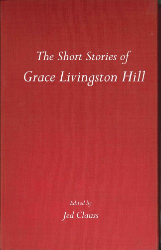 The Short Stories of Grace Livingston Hill