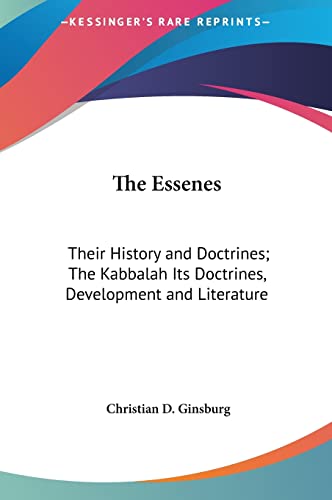 The Essenes: Their History and Doctrines; The Kabbalah Its Doctrines, Development and Literature