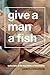 Give a Man a Fish: Reflections on the New Politics of Distribution (The Lewis Henry Morgan Lectures)