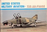 United States military aviation: The Air Force 0904597288 Book Cover