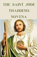 The Saint Jude Thaddeus Novena B0D7VVPTGQ Book Cover