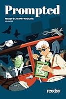 Prompted, Issue 03: Reedsy's short story review (Prompted Magazine) B0D5J1RRFK Book Cover
