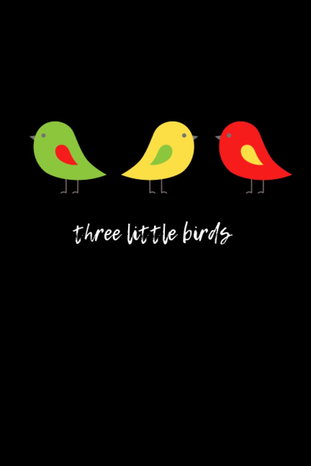 Three Little Birds: Blank Lined Paper 6x9 Notebook 120 Pages
